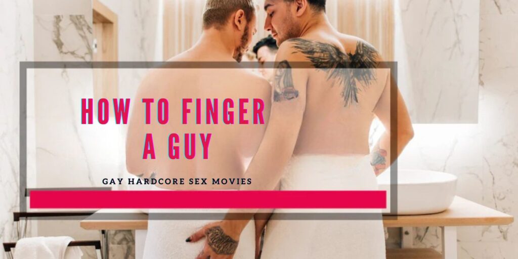 How to Finger a Guy: A Beginner-Friendly Guide to Pleasure